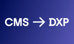 Du CMS à la DXP : Piloter la modernisation de votre SI
